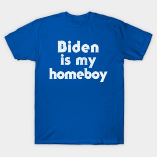 Biden Is My Homeboy / Retro Type Design T-Shirt